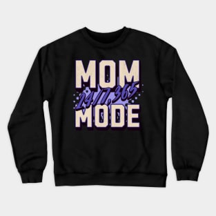 Mom Mode 24/7 365 - Celebrate Mother's Day in Style Crewneck Sweatshirt